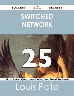 Cover of the book switched network 25 Success Secrets - 25 Most Asked Questions On switched network - What You Need To Know by Lillian Fox