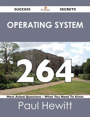 Cover of the book Operating System 264 Success Secrets - 264 Most Asked Questions On Operating System - What You Need To Know by Robert Snow