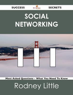 Cover of the book social networking 111 Success Secrets - 111 Most Asked Questions On social networking - What You Need To Know by John Cordy Jeaffreson