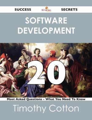 Book cover of software development 20 Success Secrets - 20 Most Asked Questions On software development - What You Need To Know