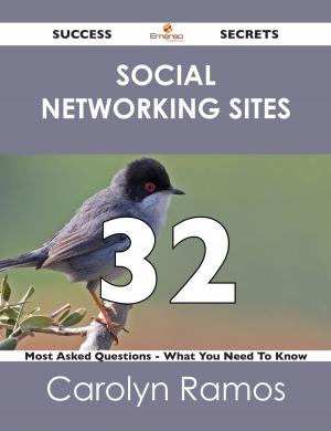 Cover of the book Social networking sites 32 Success Secrets - 32 Most Asked Questions On Social networking sites - What You Need To Know by Reginald W. (Reginald Welbury) Jeffery