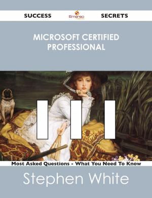 Cover of the book Microsoft Certified Professional 111 Success Secrets - 111 Most Asked Questions On Microsoft Certified Professional - What You Need To Know by Andrew Klipp