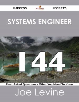 Cover of the book systems engineer 144 Success Secrets - 144 Most Asked Questions On systems engineer - What You Need To Know by Felton Lovet
