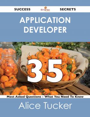 Cover of the book application developer 35 Success Secrets - 35 Most Asked Questions On application developer - What You Need To Know by Natalie Morrison