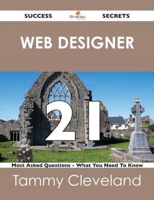 Cover of the book Web designer 21 Success Secrets - 21 Most Asked Questions On Web designer - What You Need To Know by Darren Mclaughlin