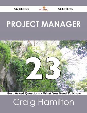 Cover of the book project manager 23 Success Secrets - 23 Most Asked Questions On project manager - What You Need To Know by Barnett Russell