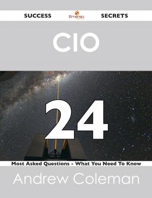 Book cover of CIO 24 Success Secrets - 24 Most Asked Questions On CIO - What You Need To Know