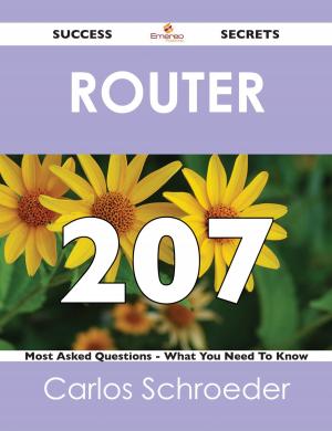 Cover of the book router 207 Success Secrets - 207 Most Asked Questions On router - What You Need To Know by Aaron Bradford