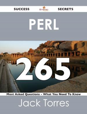 Cover of the book Perl 265 Success Secrets - 265 Most Asked Questions On Perl - What You Need To Know by Franks Jo