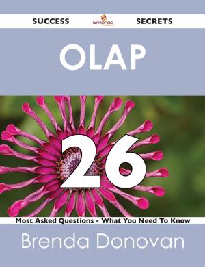 Cover of the book OLAP 26 Success Secrets - 26 Most Asked Questions On OLAP - What You Need To Know by Diana Janet