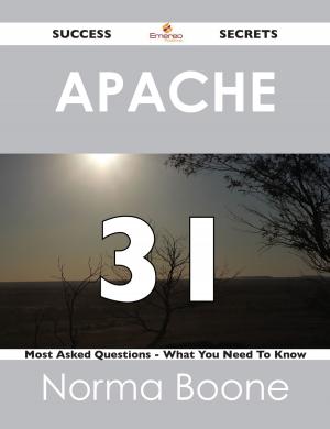 Cover of the book Apache 31 Success Secrets - 31 Most Asked Questions On Apache - What You Need To Know by Donald Kirk