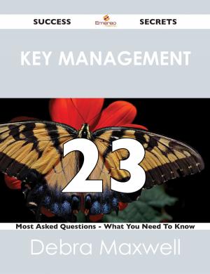 Cover of the book key management 23 Success Secrets - 23 Most Asked Questions On key management - What You Need To Know by Charles Paul de Kock
