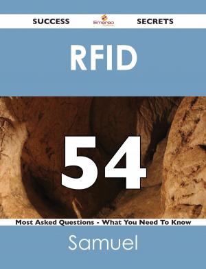Cover of the book RFID 54 Success Secrets - 54 Most Asked Questions On RFID - What You Need To Know by Cody Glover