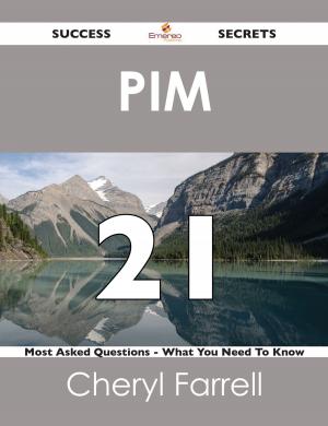 Cover of the book PIM 21 Success Secrets - 21 Most Asked Questions On PIM - What You Need To Know by Franks Jo