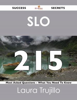 Cover of the book SLO 215 Success Secrets - 215 Most Asked Questions On SLO - What You Need To Know by Marilyn Kline