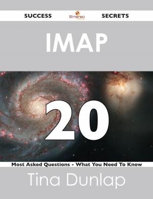 Cover of the book IMAP 20 Success Secrets - 20 Most Asked Questions On IMAP - What You Need To Know by Diana Roth