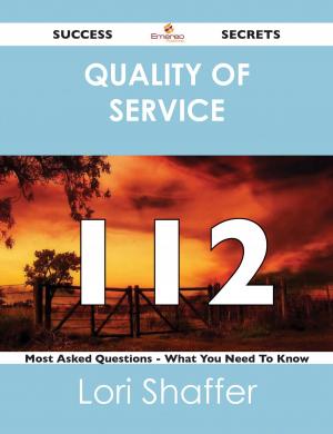 Cover of the book quality of service 112 Success Secrets - 112 Most Asked Questions On quality of service - What You Need To Know by David Drake