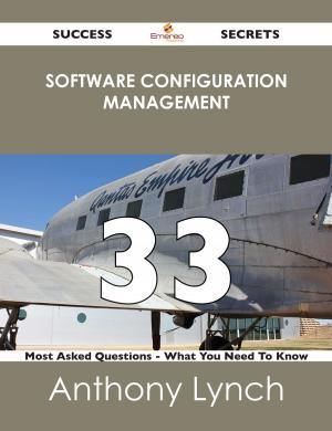 Cover of the book software configuration management 33 Success Secrets - 33 Most Asked Questions On software configuration management - What You Need To Know by Gerard Blokdijk