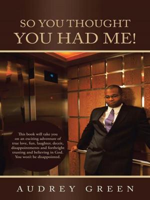 Cover of the book So You Thought You Had Me! by Larry Lent
