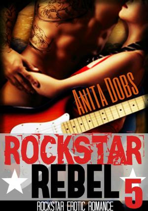 bigCover of the book Rockstar Rebel (Rockstar Erotic Romance #5) by 