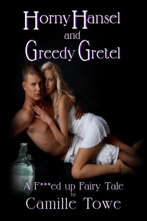 Cover of the book Horny Hansel and Greedy Gretel by Camille Towe