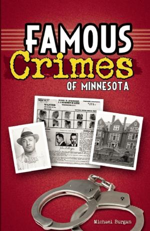 Cover of the book Famous Crimes of Minnesota by Jon Kramer