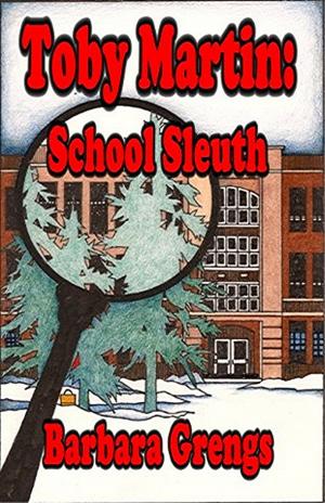 Cover of the book Toby Martin: School Sleuth by Byron McAllister