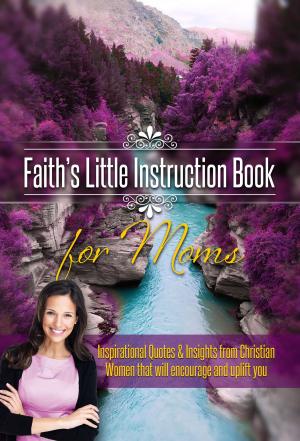 Cover of the book Faith's Little Instruction Book for Moms by Thompson, Robb