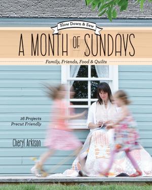 Cover of the book A Month of Sundays—Family, Friends, Food & Quilts by Vanessa Goertzen