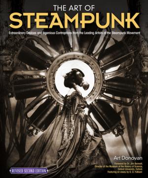 Cover of the book The Art of Steampunk, Revised Second Edition by Pepperell Braiding Company, Samantha Grenier