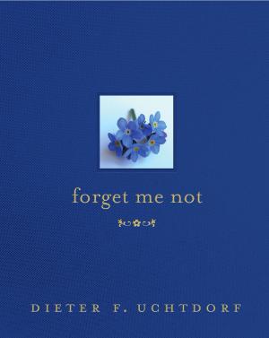 Cover of the book Forget Me Not by Walker, Ronald W.