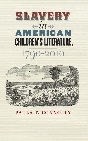 Cover of the book Slavery in American Children's Literature, 1790-2010 by Greg Hoch