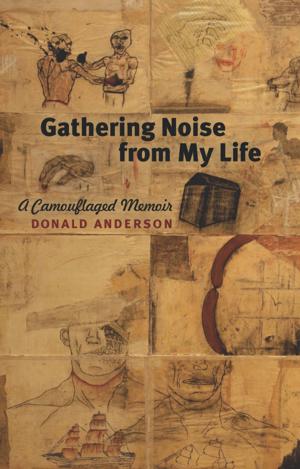 Cover of the book Gathering Noise from My Life by Dorothy Chansky