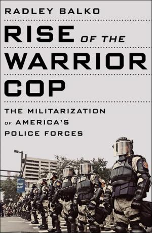 Cover of the book Rise of the Warrior Cop by John Hechinger