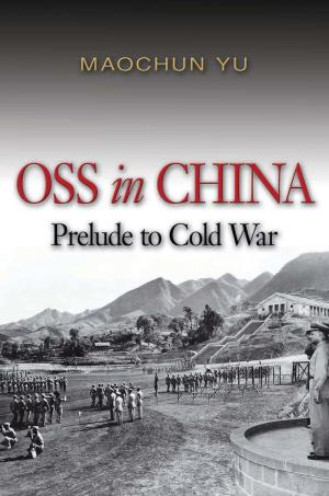 Cover of the book OSS in China by Linda M. Maloney