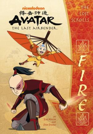 Cover of The Lost Scrolls: Fire (Avatar: The Last Airbender) by Nickelodeon Publishing, Nickelodeon Publishing