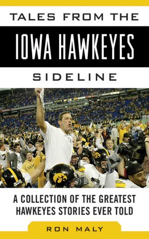 Cover of the book Tales from the Iowa Hawkeyes Sideline by Marty Schottenheimer, Jeffrey Flanagan
