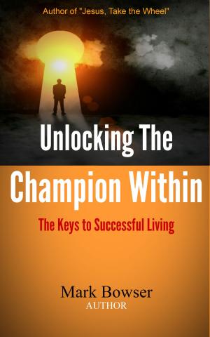 Cover of the book Unlocking the Champion Within by Dr. Larry Iverson