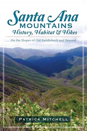 Cover of the book Santa Ana Mountains History, Habitat and Hikes by Bev Stenehjem