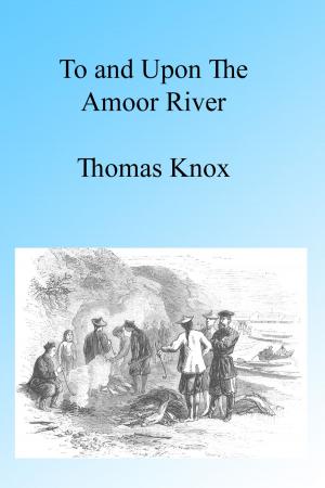Cover of the book To and upon the Amoor, Illustrated by A H Guernsey