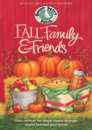 Cover of the book Fall, Family & Friends Cookbook by Gooseberry Patch