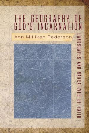 Cover of the book The Geography of God’s Incarnation by Erik W. Dailey