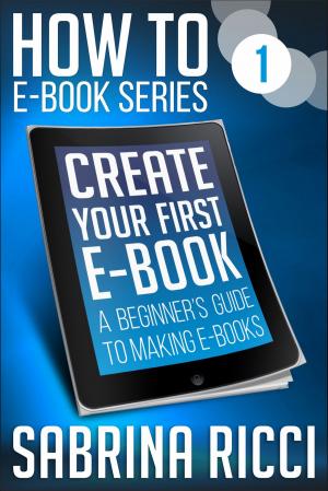 Book cover of How to Create Your First Ebook