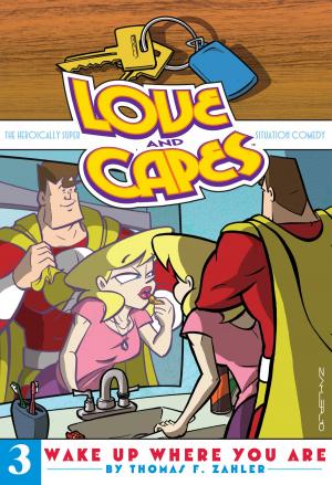 Cover of the book Love and Capes Vol. 3: Wake Up Where You Are by Swierczynski, Duane; Daniel, Nelson; Williams, David; Hotz, Kyle; Currie, Andrew; Howard, Zach