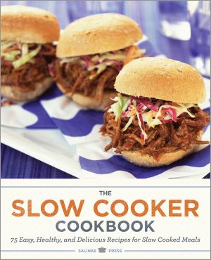 Book cover of The Slow Cooker Cookbook: 75 Easy, Healthy, and Delicious Recipes for Slow Cooked Meals