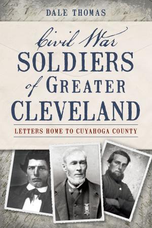 Cover of the book Civil War Soldiers of Greater Cleveland by Alberto López Pulido & Rigoberto 