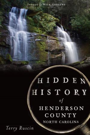 Cover of the book Hidden History of Henderson County, North Carolina by Dr. Stephanie R. deLuse, Dr. Denise E. Bates