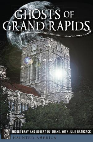 Cover of the book Ghosts of Grand Rapids by G Michael Vasey