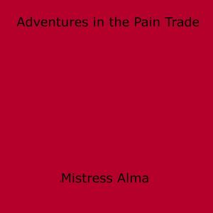Cover of the book Adventures in the Pain Trade by Jerry Jones