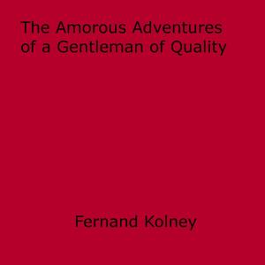 Cover of the book The Amorous Adventures of a Gentleman of Quality by One Who Erred